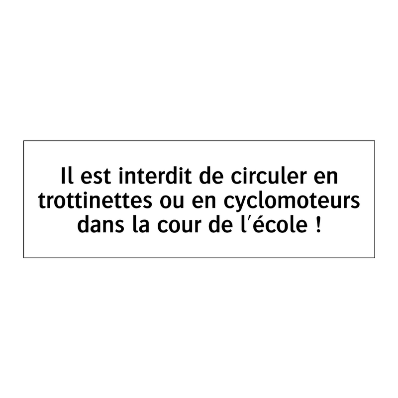 Il est interdit de circuler en trottinettes ou en cyclomoteurs dans la cour de l'école !