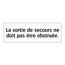 La sortie de secours ne doit pas être obstruée.