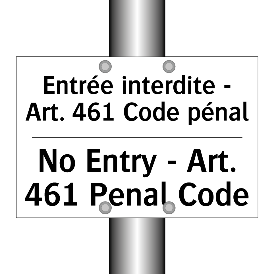 Entrée interdite - Art. 461 Code  /.../ - No Entry - Art. 461 Penal Code
