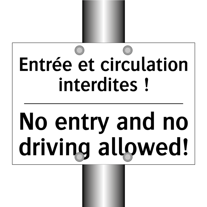 Entrée et circulation interdites  /.../ - No entry and no driving allowed! /.../