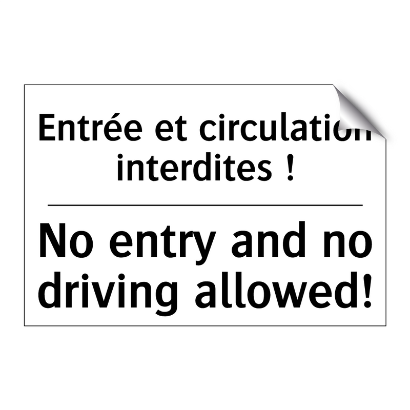 Entrée et circulation interdites  /.../ - No entry and no driving allowed! /.../