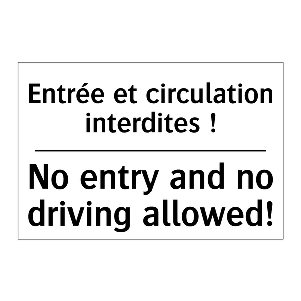Entrée et circulation interdites  /.../ - No entry and no driving allowed! /.../