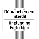 Débranchement interdit - Unplugging Forbidden