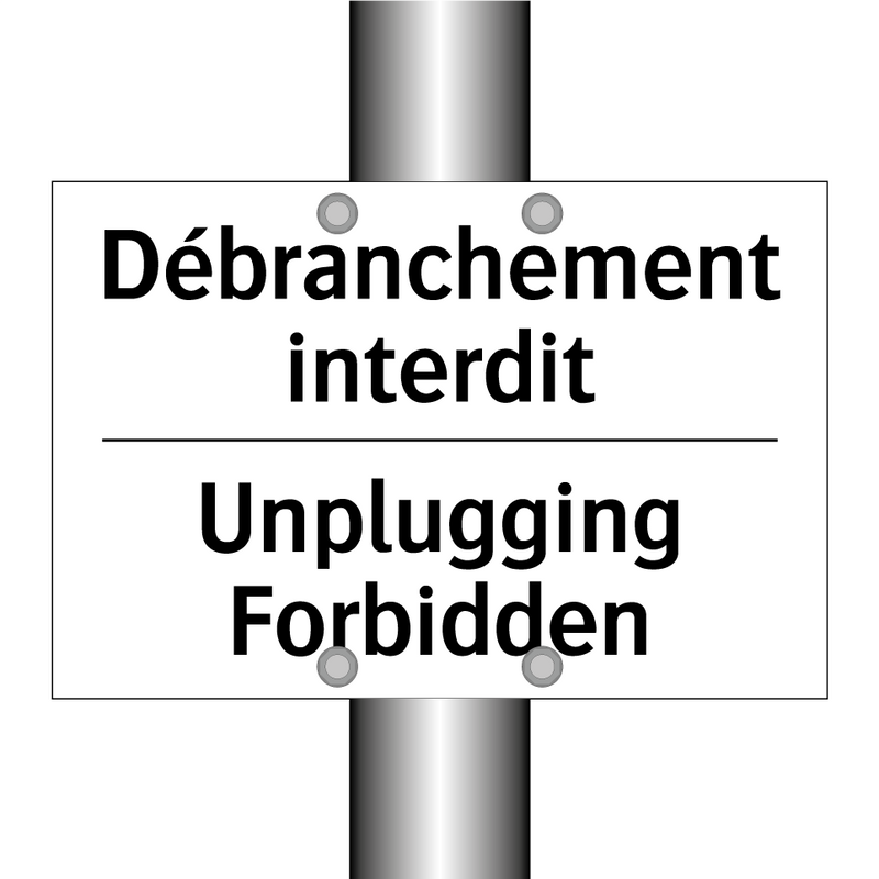 Débranchement interdit - Unplugging Forbidden
