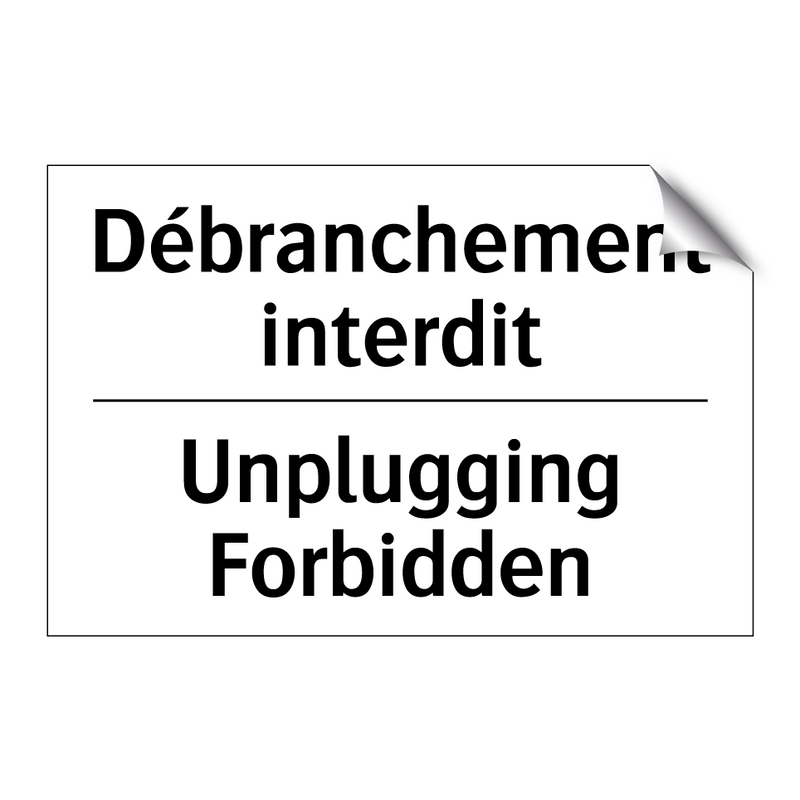Débranchement interdit - Unplugging Forbidden