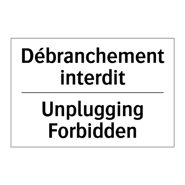 Débranchement interdit - Unplugging Forbidden