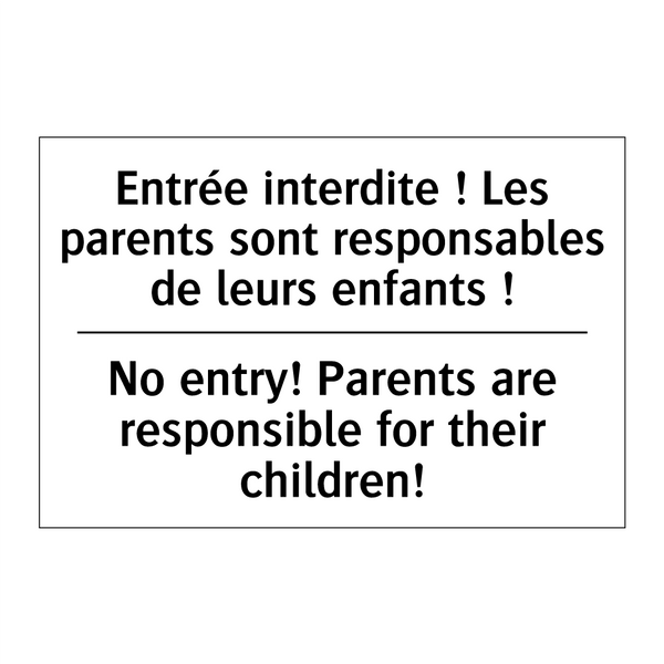 Entrée interdite ! Les parents  /.../ - No entry! Parents are responsible  /.../