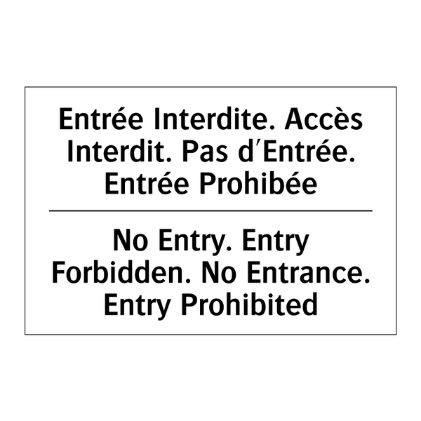 Entrée Interdite. Accès Interdit.  /.../ - No Entry. Entry Forbidden. No  /.../
