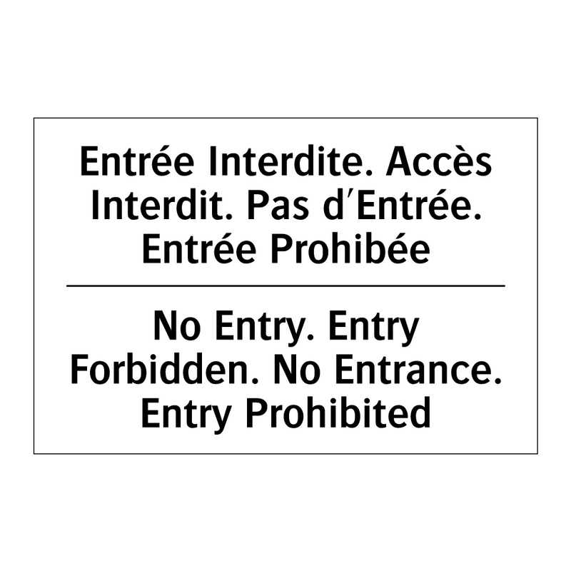 Entrée Interdite. Accès Interdit.  /.../ - No Entry. Entry Forbidden. No  /.../