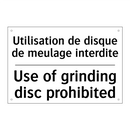 Utilisation de disque de meulage  /.../ - Use of grinding disc prohibited /.../
