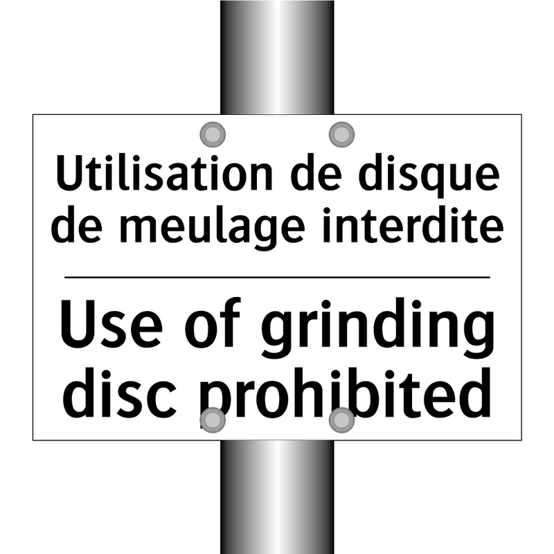 Utilisation de disque de meulage  /.../ - Use of grinding disc prohibited /.../