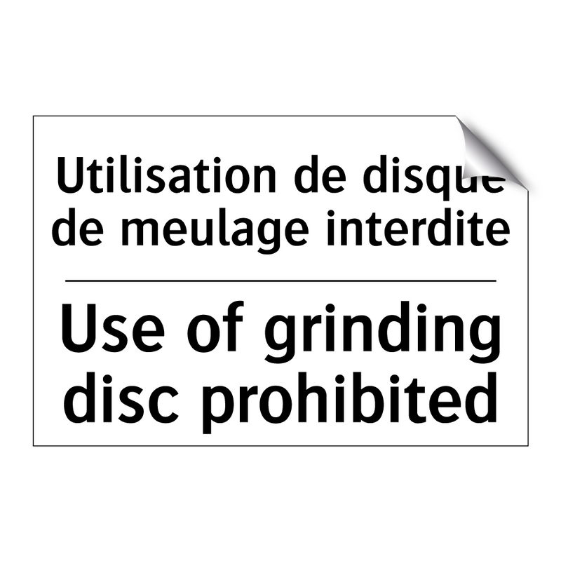 Utilisation de disque de meulage  /.../ - Use of grinding disc prohibited /.../