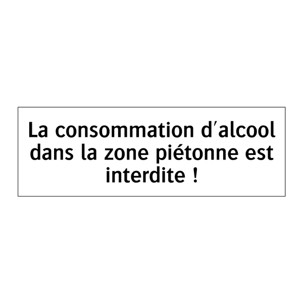 La consommation d'alcool dans la zone piétonne est interdite !