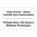 Zone Privée : Accès Interdit Sans  /.../ - Private Area: No Access Without  /.../