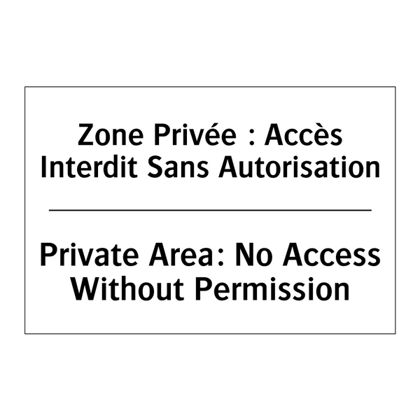 Zone Privée : Accès Interdit Sans  /.../ - Private Area: No Access Without  /.../