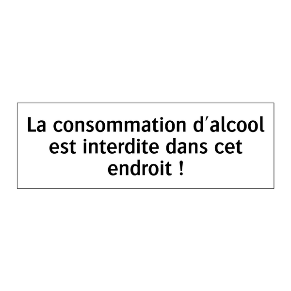 La consommation d'alcool est interdite dans cet endroit !