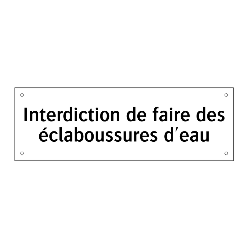 Interdiction de faire des éclaboussures d'eau