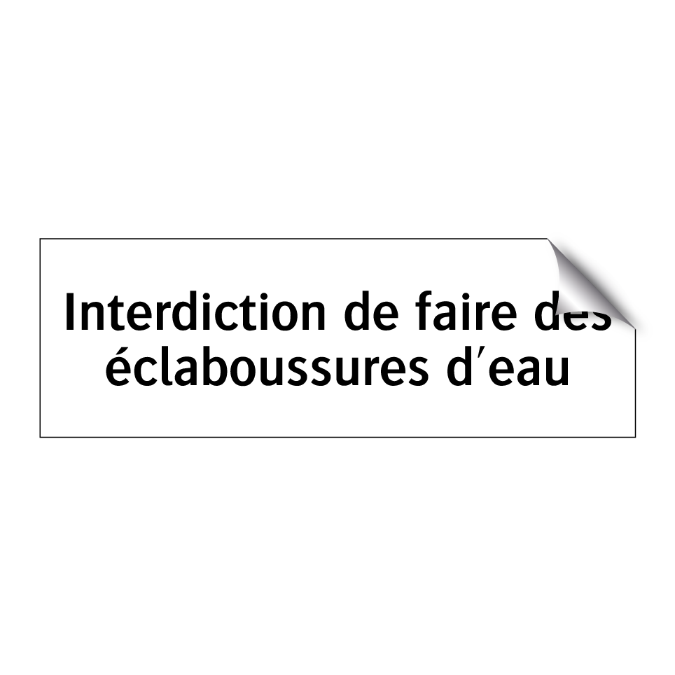 Interdiction de faire des éclaboussures d'eau