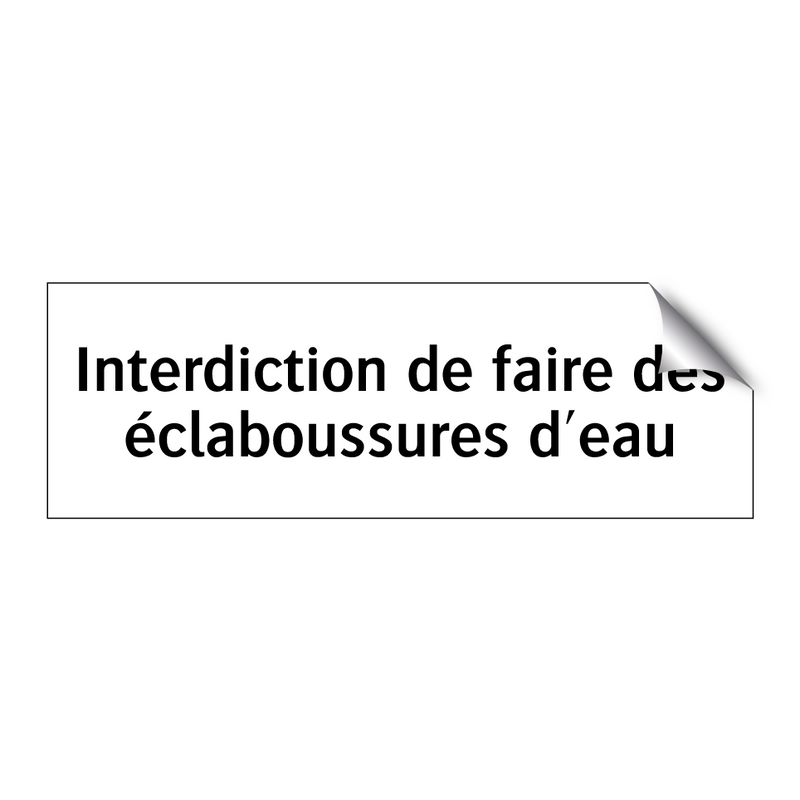 Interdiction de faire des éclaboussures d'eau