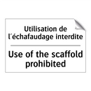 Utilisation de l'échafaudage interdite /.../ - Use of the scaffold prohibited