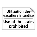 Utilisation des escaliers interdite /.../ - Use of the stairs prohibited
