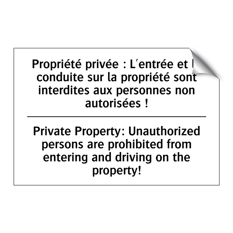 Propriété privée : L'entrée et  /.../ - Private Property: Unauthorized  /.../