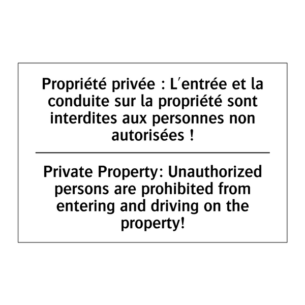 Propriété privée : L'entrée et  /.../ - Private Property: Unauthorized  /.../