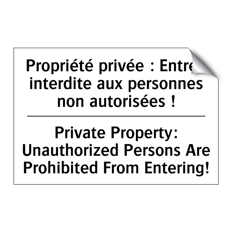 Propriété privée : Entrée interdite  /.../ - Private Property: Unauthorized  /.../