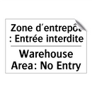Zone d'entrepôt : Entrée interdite /.../ - Warehouse Area: No Entry