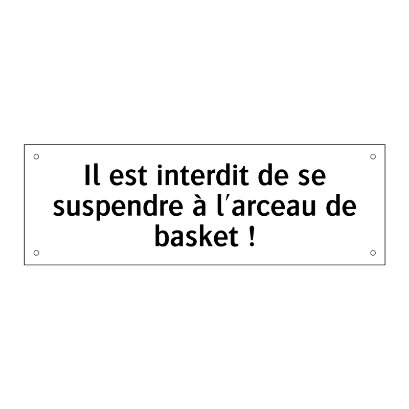 Il est interdit de se suspendre à l'arceau de basket !