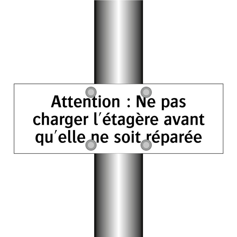 Attention : Ne pas charger l'étagère avant qu'elle ne soit réparée