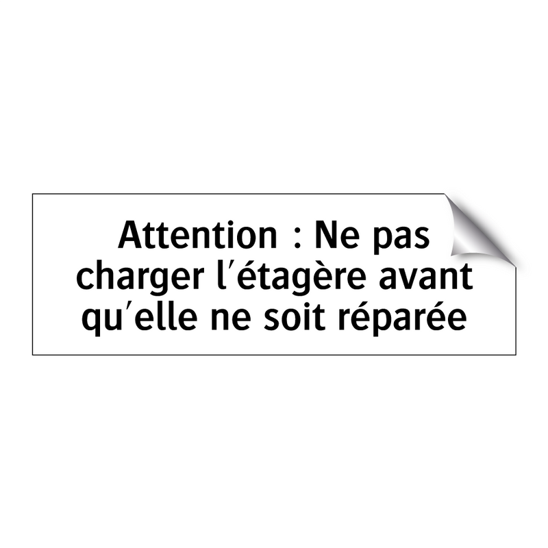 Attention : Ne pas charger l'étagère avant qu'elle ne soit réparée