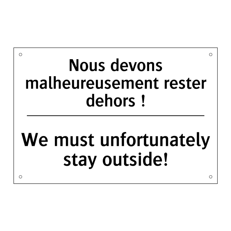 Nous devons malheureusement rester  /.../ - We must unfortunately stay outside! /.../