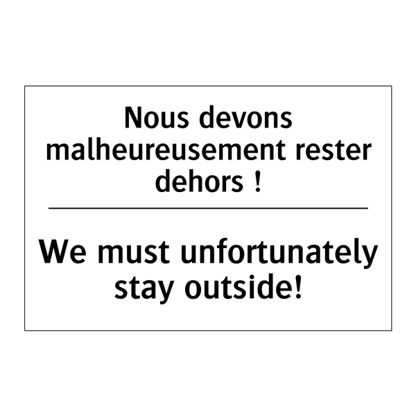 Nous devons malheureusement rester  /.../ - We must unfortunately stay outside! /.../