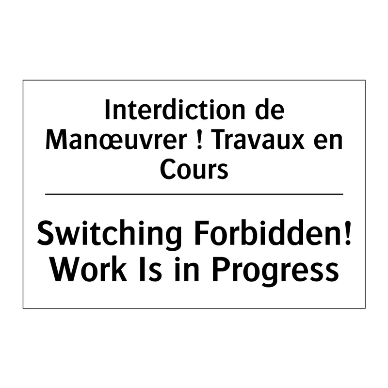 Interdiction de Manœuvrer ! Travaux  /.../ - Switching Forbidden! Work Is in  /.../