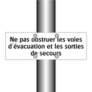 Ne pas obstruer les voies d'évacuation et les sorties de secours