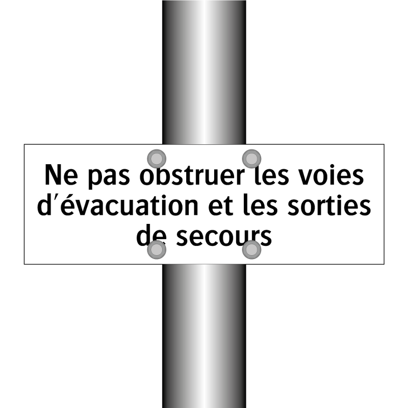 Ne pas obstruer les voies d'évacuation et les sorties de secours