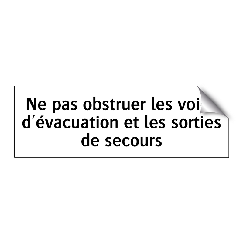 Ne pas obstruer les voies d'évacuation et les sorties de secours