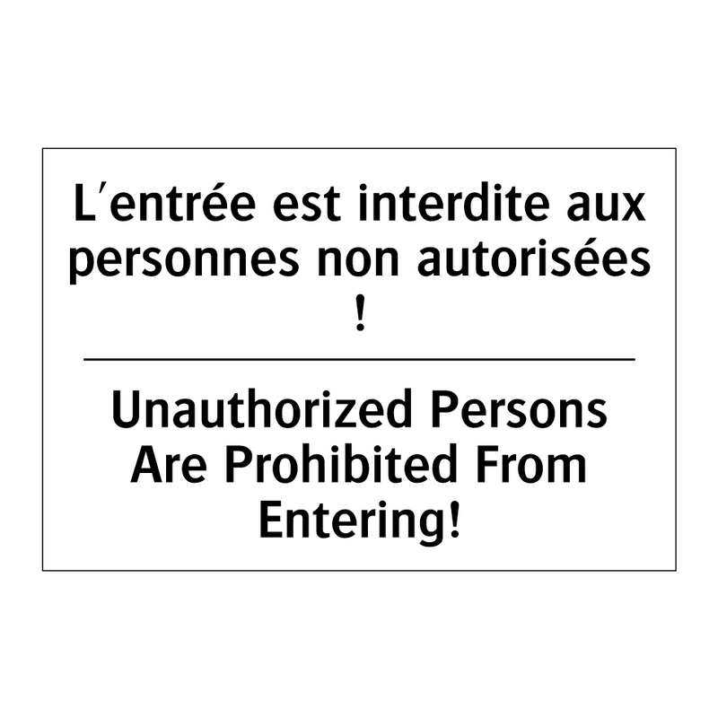 L'entrée est interdite aux personnes  /.../ - Unauthorized Persons Are Prohibited  /.../