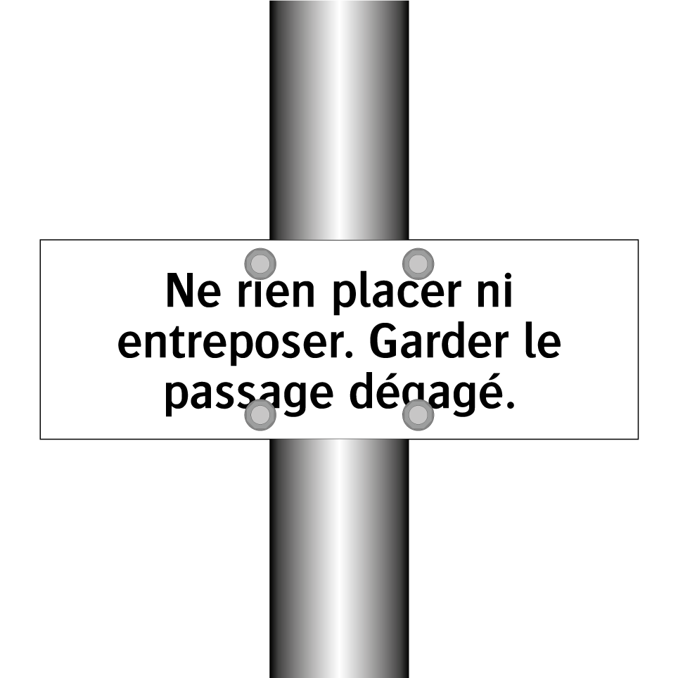 Ne rien placer ni entreposer. Garder le passage dégagé.