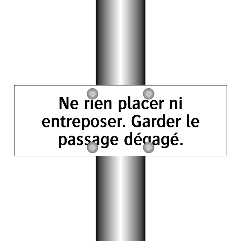 Ne rien placer ni entreposer. Garder le passage dégagé.