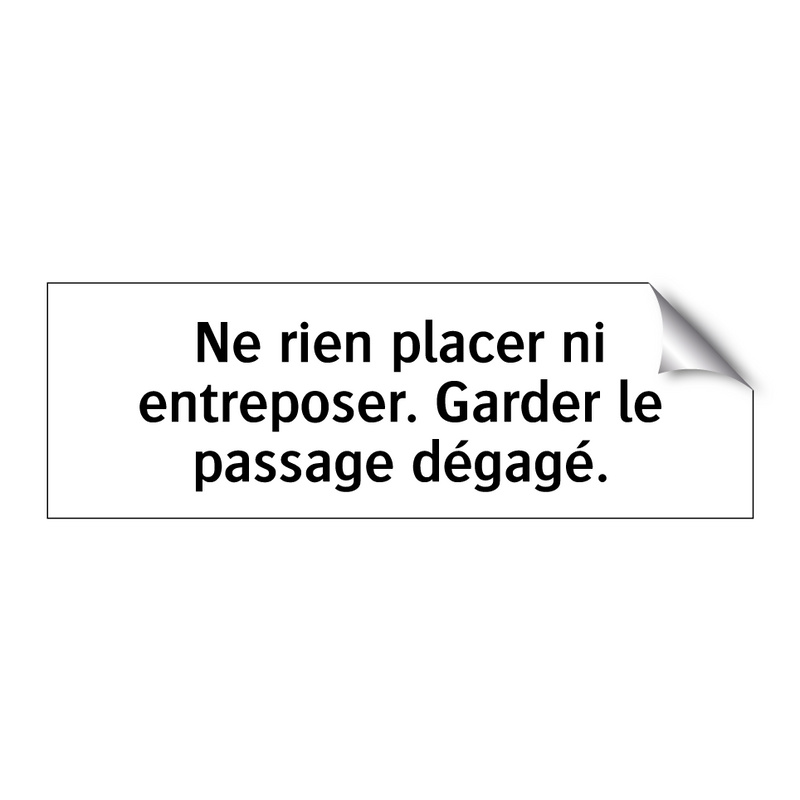 Ne rien placer ni entreposer. Garder le passage dégagé.