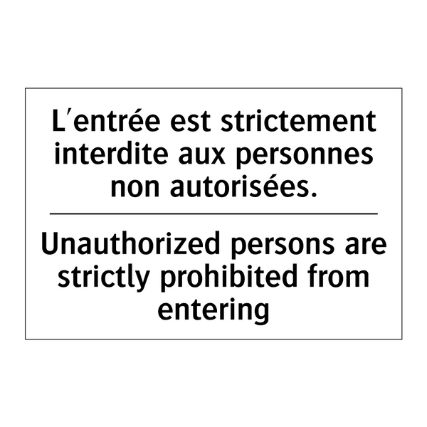 L'entrée est strictement interdite  /.../ - Unauthorized persons are strictly  /.../