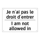 Je n'ai pas le droit d'entrer - I am not allowed in