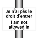 Je n'ai pas le droit d'entrer - I am not allowed in