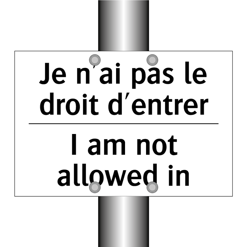 Je n'ai pas le droit d'entrer - I am not allowed in