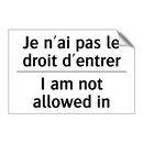 Je n'ai pas le droit d'entrer - I am not allowed in