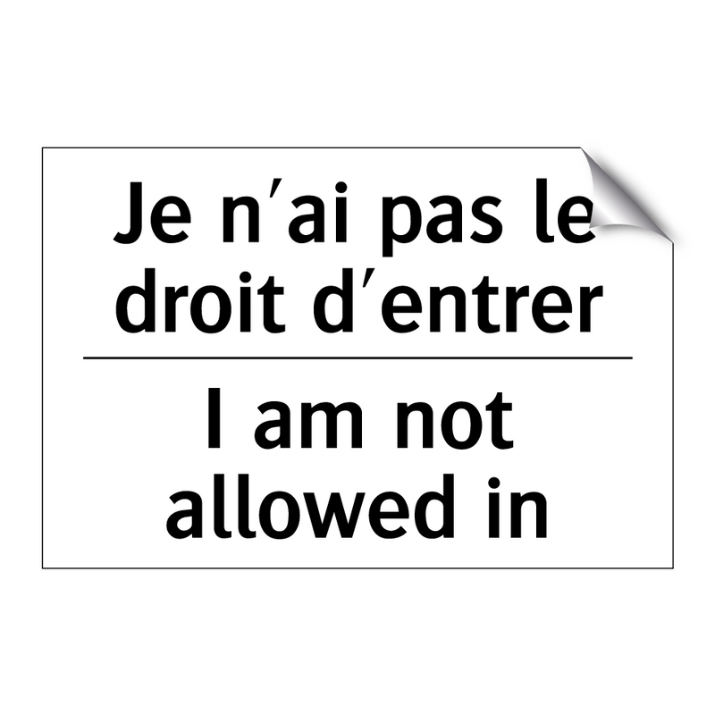 Je n'ai pas le droit d'entrer - I am not allowed in