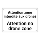 Attention zone interdite aux drones /.../ - Attention no drone zone