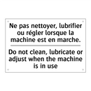 Ne pas nettoyer, lubrifier ou  /.../ - Do not clean, lubricate or adjust  /.../